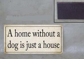 Magnet m/ tekst: "A home without a dog is just a house"