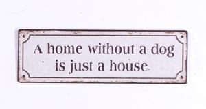 Emaljeskilt: "A home without a dog is just a house"